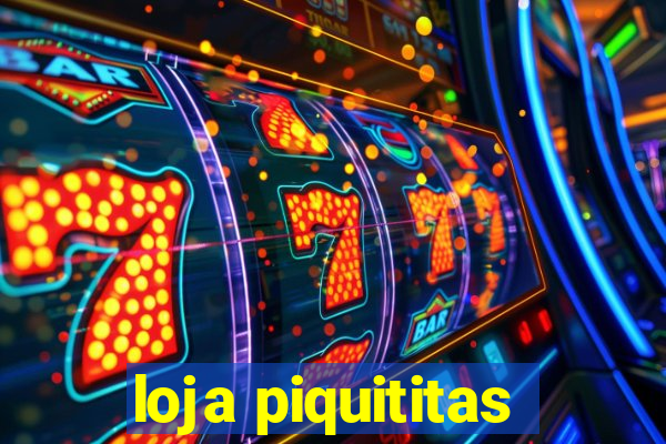 loja piquititas